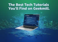 The Best Tech Tutorials You’ll Find on Geekmill